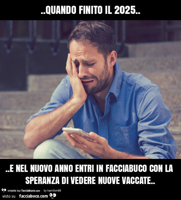 Quando finito il 2025&hellip; e nel nuovo anno entri in facciabuco con la speranza di vedere nuove vaccate