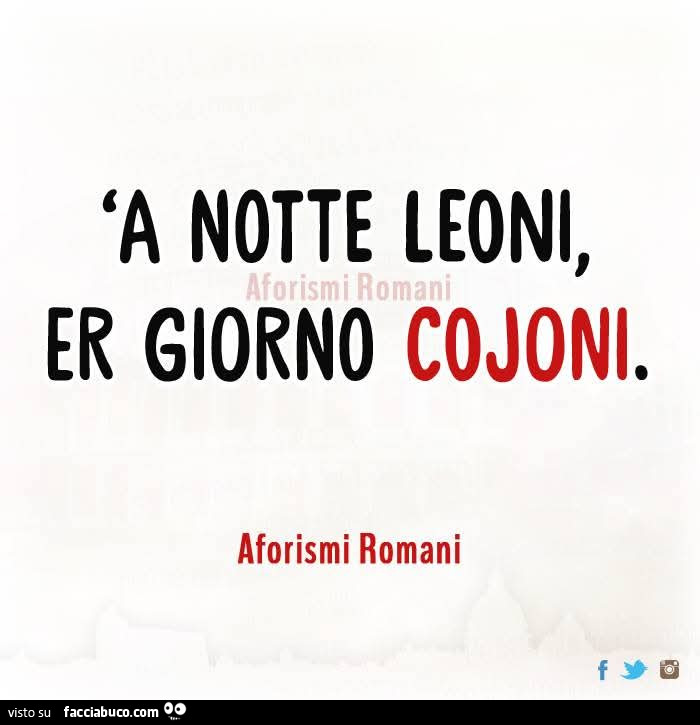 A notte leoni, er giorno cojoni