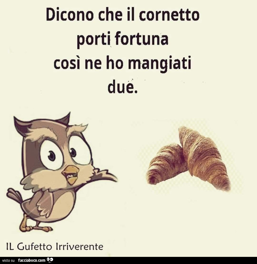 Dicono che il cornetto porti fortuna così ne ho mangiati due