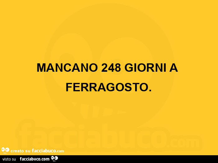 Mancano 248 giorni a ferragosto
