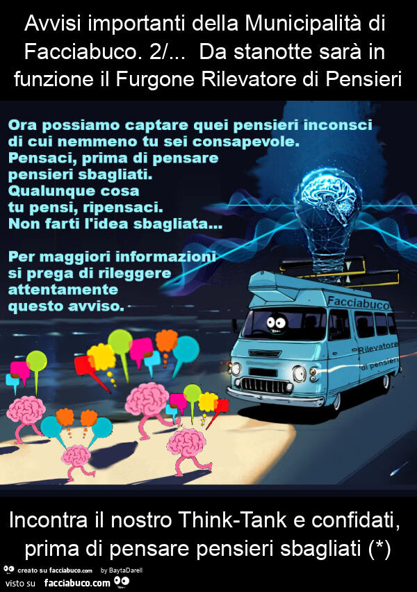 Avvisi importanti della municipalità di Facciabuco. 2/&hellip; da stanotte sarà in funzione il Furgone Rilevatore di Pensieri incontra il nostro think-tank e confidati, prima di pensare pensieri sbagliati (*)
