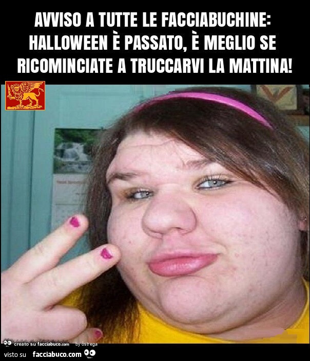 Avviso a tutte le facciabuchine: halloween è passato, è meglio se ricominciate a truccarvi la mattina