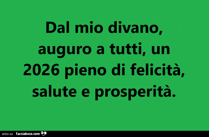 Dal mio divano, auguro a tutti, un 2026 pieno di felicità, salute e prosperità