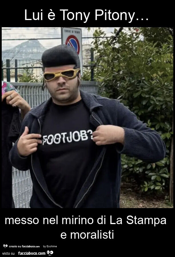 Lui è tony pitony&hellip; messo nel mirino di la stampa e moralisti