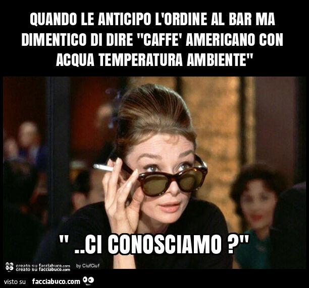 Quando le anticipo l'ordine al bar ma dimentico di dire "caffè americano con acqua temperatura ambiente"