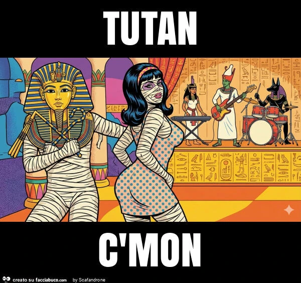 Tutan c'mon