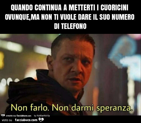 Quando continua a metterti i cuoricini ovunque, ma non ti vuole dare il suo numero di telefono