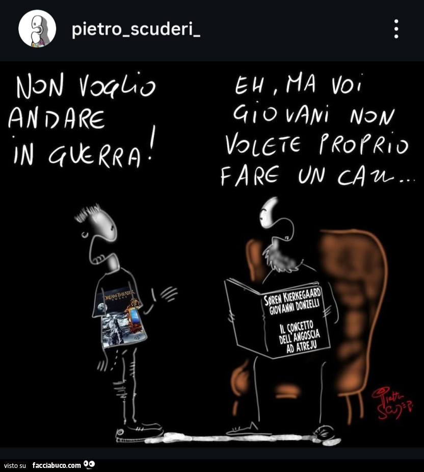 Non voglio andare in guerra! Eh ma voi giovani non volete proprio fare un cazz