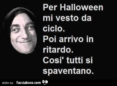 Per halloween mi vesto da ciclo. Poi arrivo in ritardo. Così tutti si spaventano