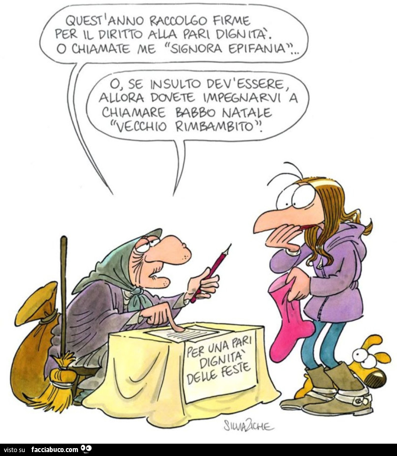 Quest'anno raccolgo firme per il diritto alla pari dignità o chiamate me signora epifania o se insulto deve essere allora dovete impegnarvi a chiamare babbo natale vecchio rimbambito vignetta Silvia Ziche