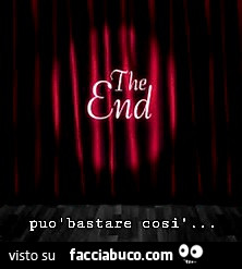 The End. Puo bastare così