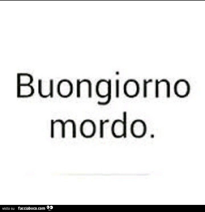Buongiorno mordo