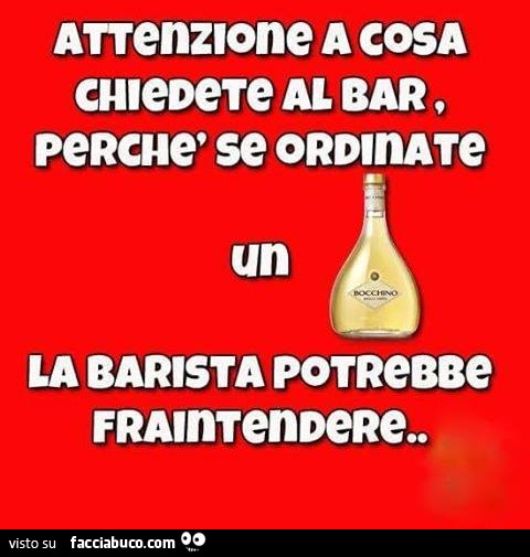 Attenzione a cosa chiedete al bar, perchè se ordiate un bocchino la barista potrebbe fraintendere