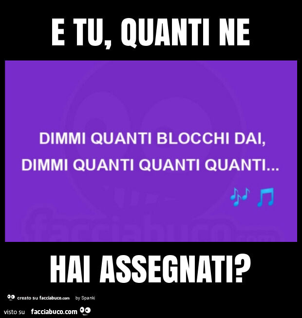 E tu, quanti ne hai assegnati?