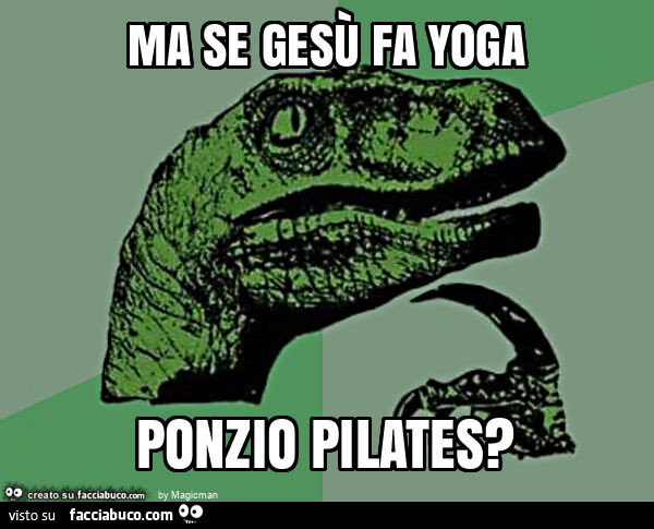 Ma se gesù fa yoga ponzio pilates?