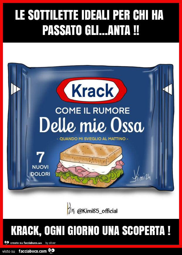 Le sottilette ideali per chi ha passato gli&hellip; anta! Krack, ogni giorno una scoperta