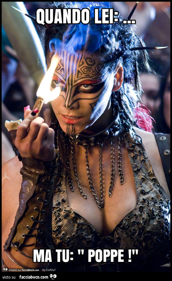Quando lei: &hellip; ma tu: " poppe! "