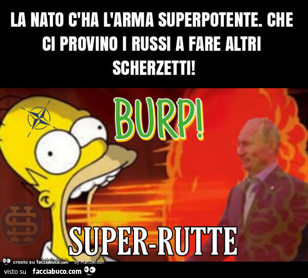 La nato c'ha l'arma superpotente. Che ci provino i russi a fare altri scherzetti