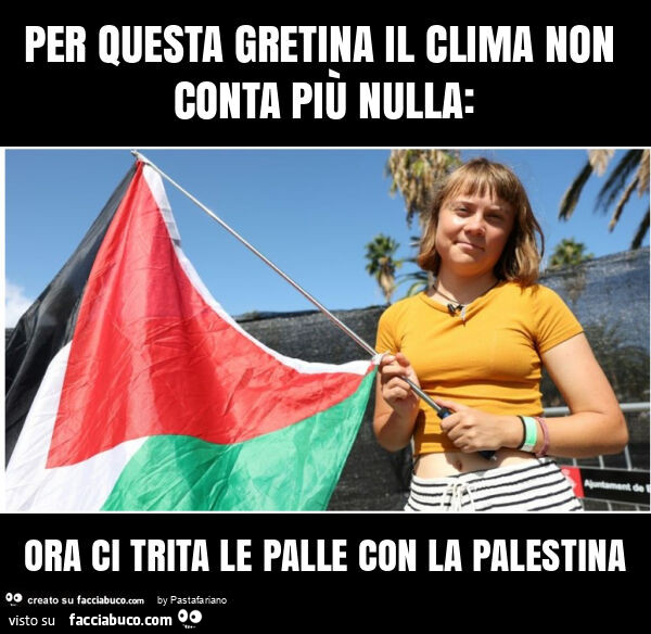 Per questa gretina il clima non conta più nulla: ora ci trita le palle con la palestina