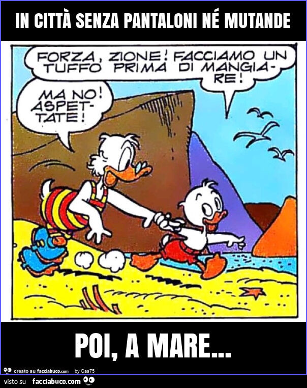 In città senza pantaloni né mutande poi, a mare