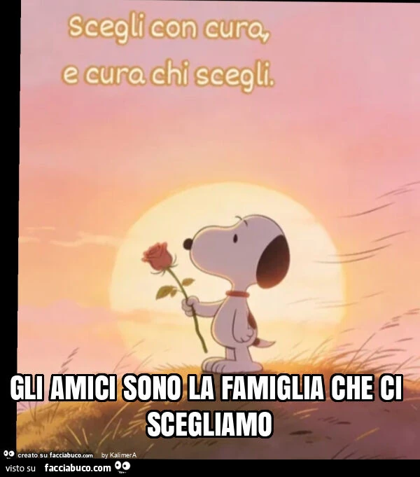 Gli amici sono la famiglia che ci scegliamo