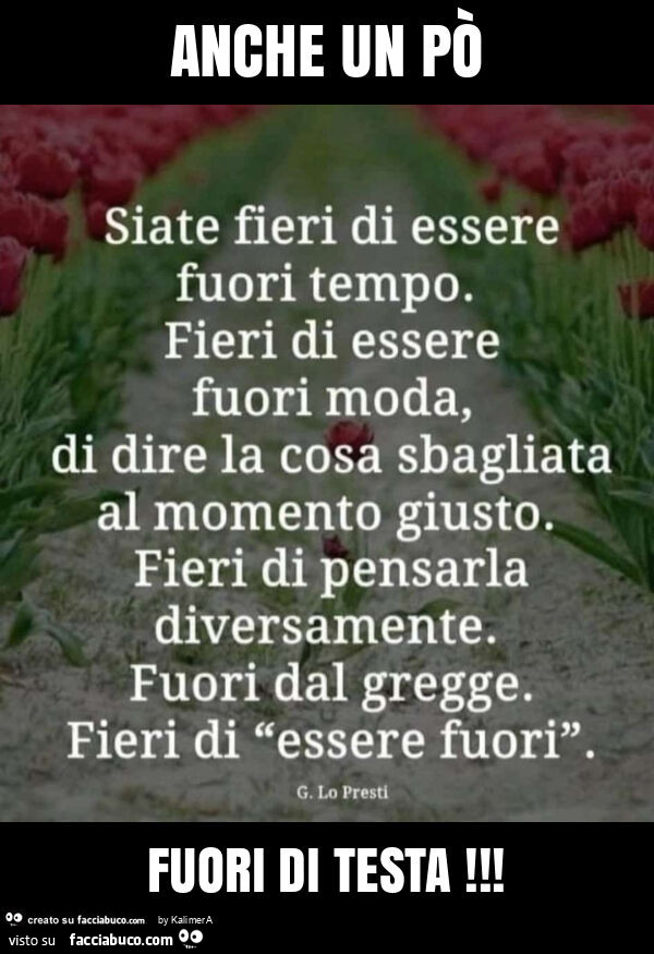 Anche un po' fuori di testa