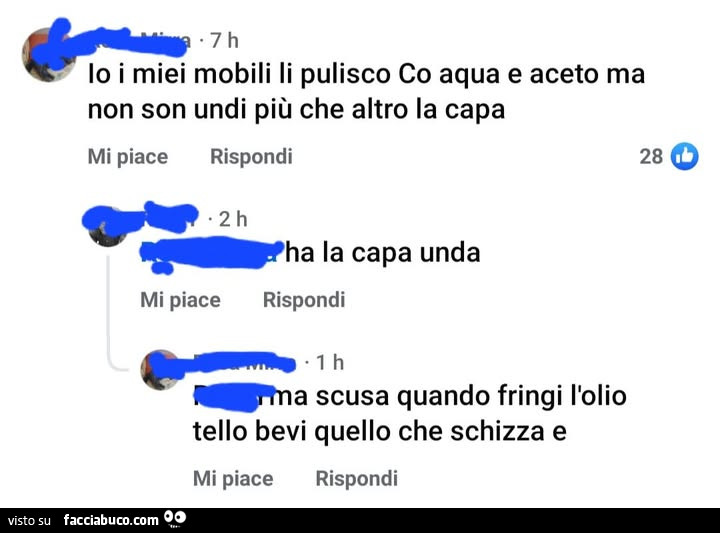 Io i miei mobili li pulisco co aqua e aceto ma non son undi più che altro la capa