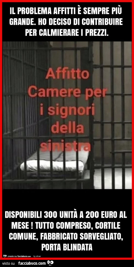 Il problema affitti è sempre più grande. Ho deciso di contribuire per calmierare i prezzi. Disponibili 300 unità a 200 euro al mese! Tutto compreso, cortile comune, fabbricato sorvegliato, porta blindata