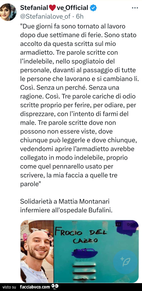 Due giorni fa sono tornato al lavoro dopo due settimane di ferie. Sono stato accolto da questa scritta sul mio armadietto. Tre parole scritte con l'indelebile, nello spogliatoio del personale