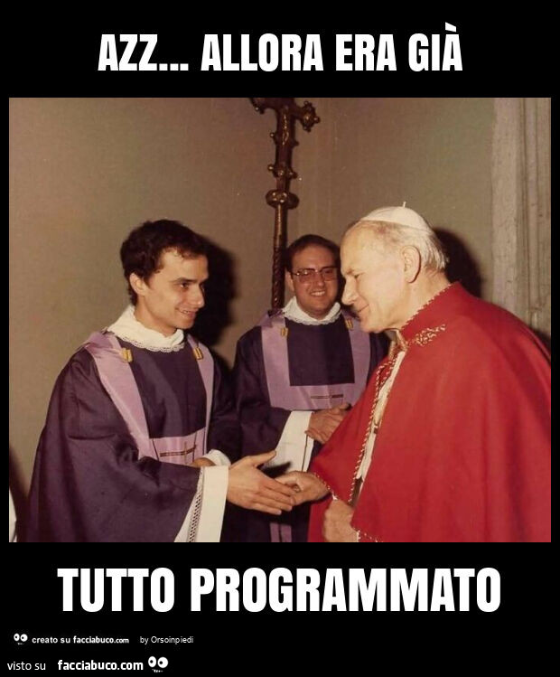 Azz… allora era già tutto programmato