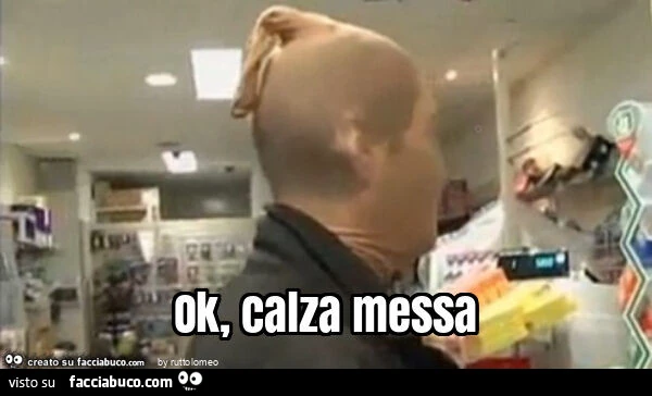 Ok, calza messa