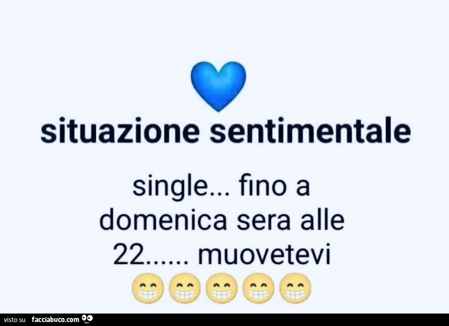 Situazione sentimentale single… fino a domenica sera alle 22… muovetevi