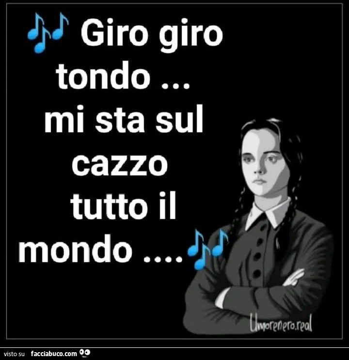 Giro giro tondo&hellip; mi sta sul cazzo tutto il mondo