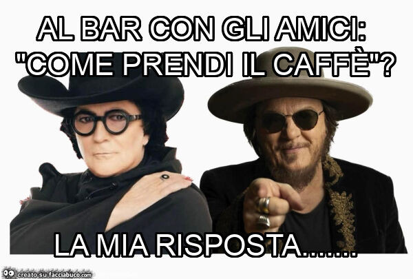 Al bar con gli amici: "come prendi il caffè"? La mia risposta