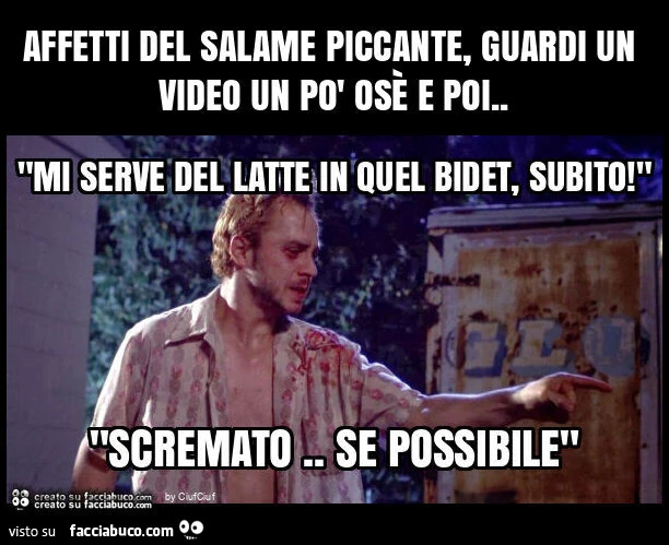 Affetti del salame piccante, guardi un video un po' osè e poi