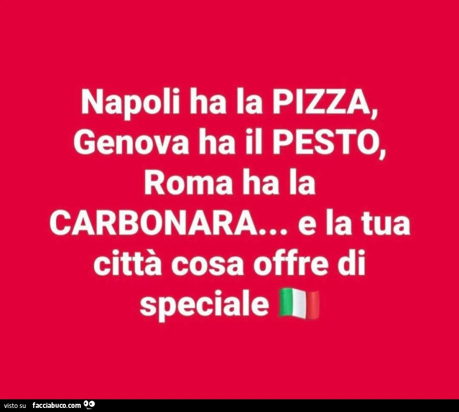 Napoli ha la pizza, genova ha il pesto, roma ha la carbonara&hellip; e la tua città cosa offre di speciale