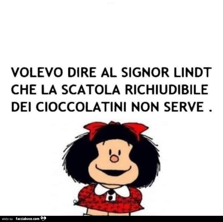 Volevo dire al signor lindt che la scatola richiudibile dei cioccolatini non serve