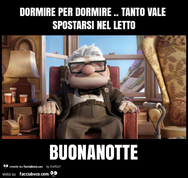 Dormire per dormire. Tanto vale spostarsi nel letto buonanotte
