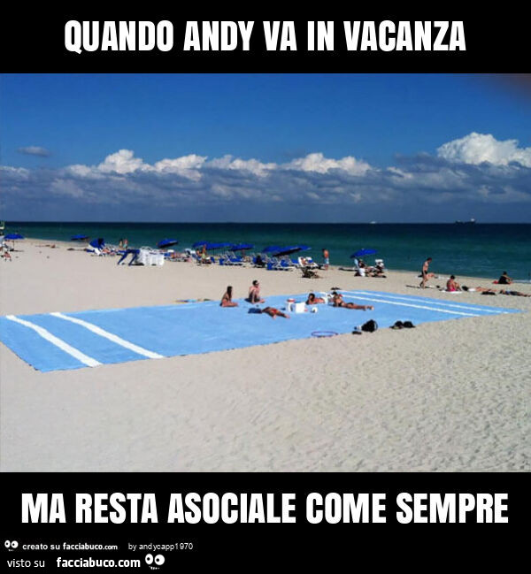 Quando andy va in vacanza ma resta asociale come sempre