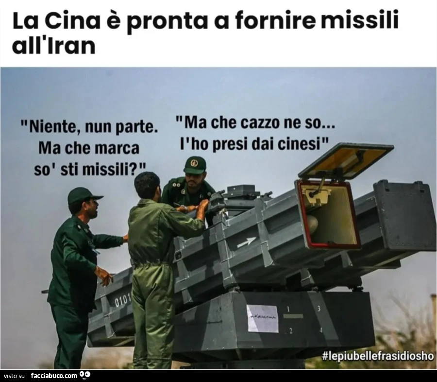 La Cina è pronta a fornire missili all'iran niente nun parte ma che marca so sti missili ma che cazzo ne so l'ho presi dai cinesi le più belle frasi di osho
