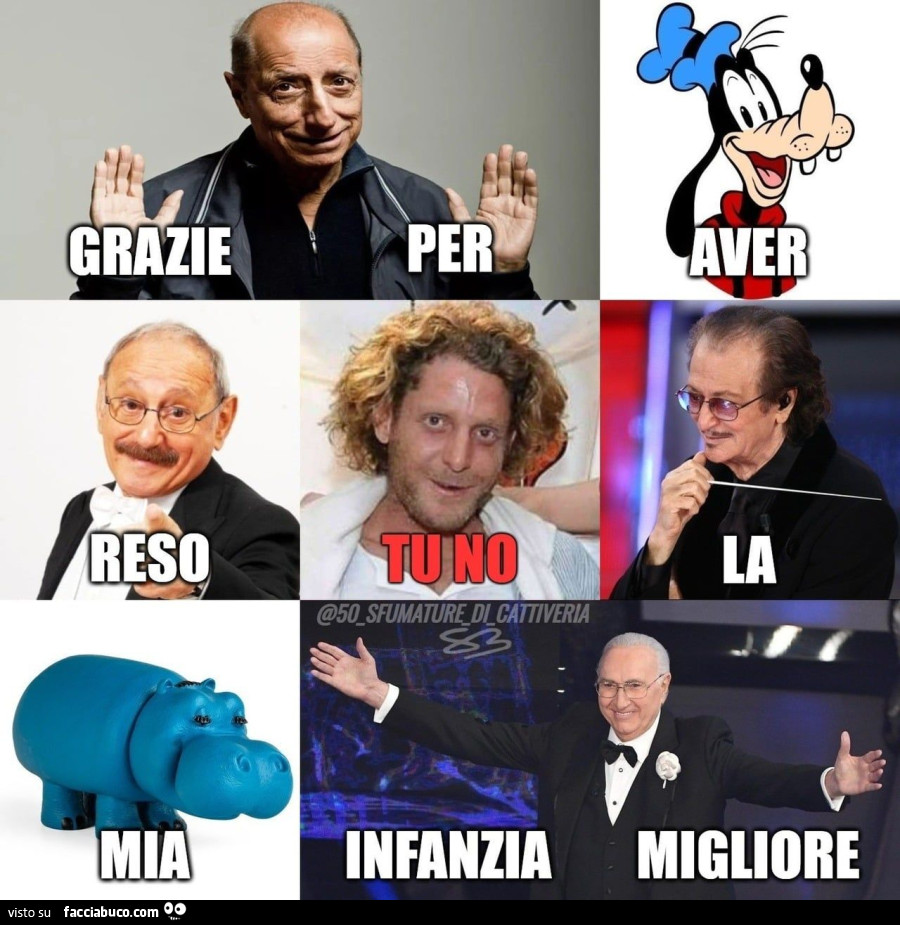 Grazie per aver reso TU NO la mia infanzia migliore