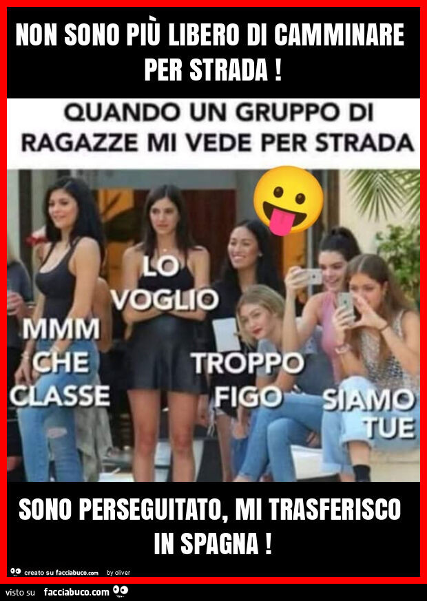 Non sono più libero di camminare per strada! Sono perseguitato, mi trasferisco in spagna