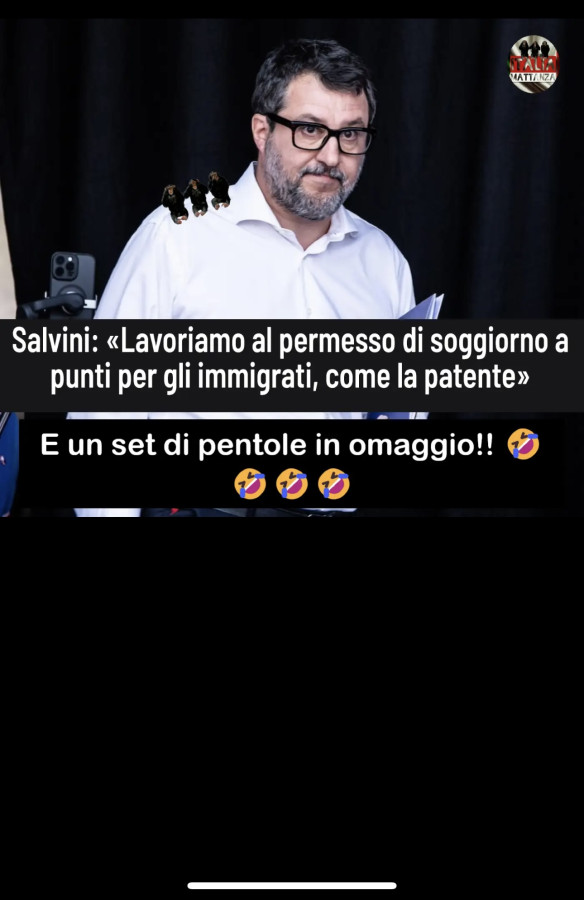 Salvini: «lavoriamo al permesso di soggiorno a punti per gli immigrati, come la patente» e un set di pentole in omaggio