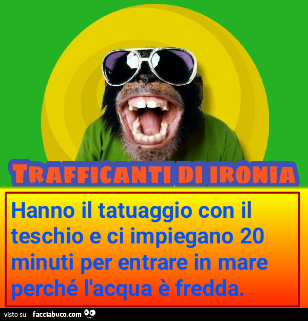 Hanno il tatuaggio con il teschio e ci impiegano 20 minuti per entrare in mare