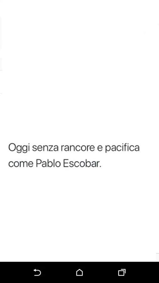 Oggi senza rancore e pacifica come pablo escobar
