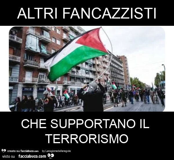Altri fancazzisti che supportano il terrorismo
