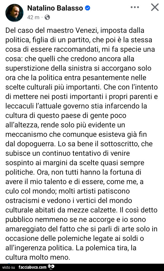 Del caso del maestro Venezi, imposta dalla politica, figlia di un partito, che poi è la stessa cosa di essere raccomandati, mi fa specie una cosa: che quelli che credono ancora alla superstizione della sinistra si accorgano solo ora che la politica entra 