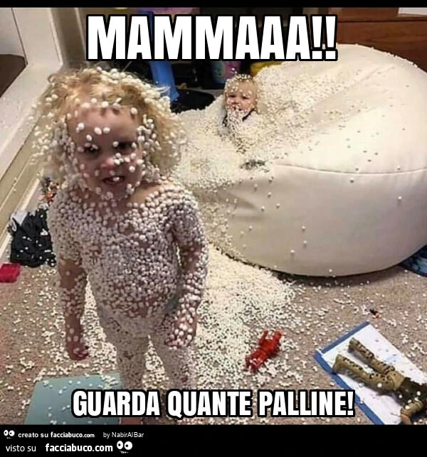 Mammaaa! Guarda quante palline