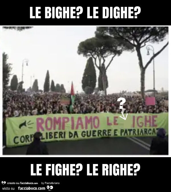 Le bighe? Le dighe? Le fighe? Le righe?