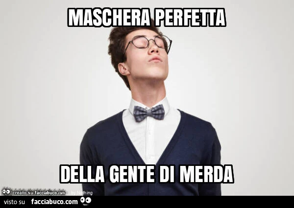 Maschera perfetta della gente di merda